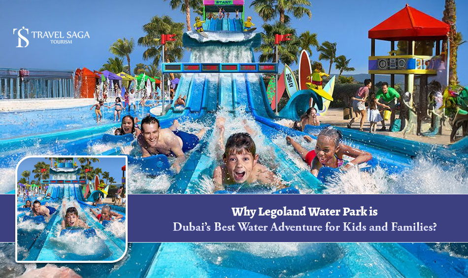 Why Legoland Water Park is Dubai’s Best Water Adventure for Kids and Families?