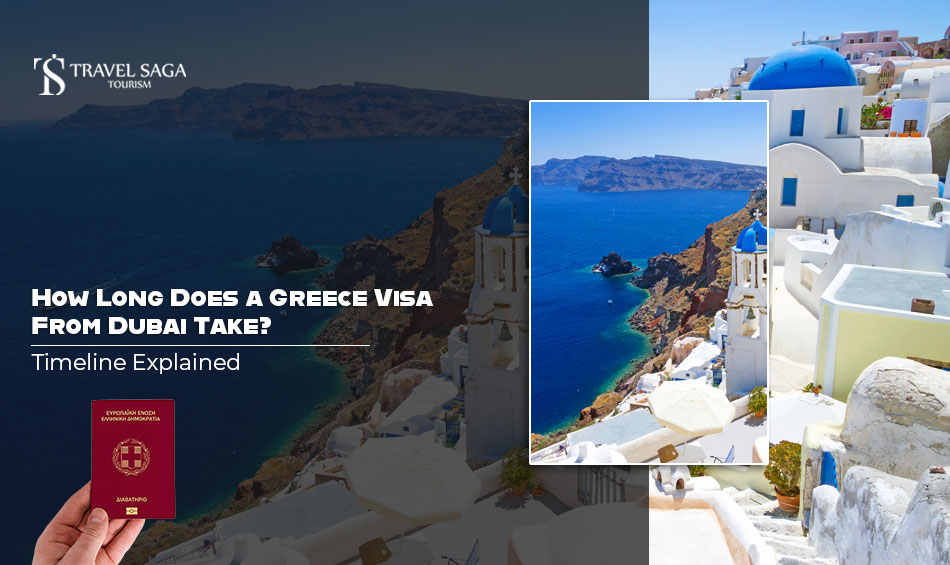 How Long Does a Greece Visa From Dubai Take? Timeline Explained