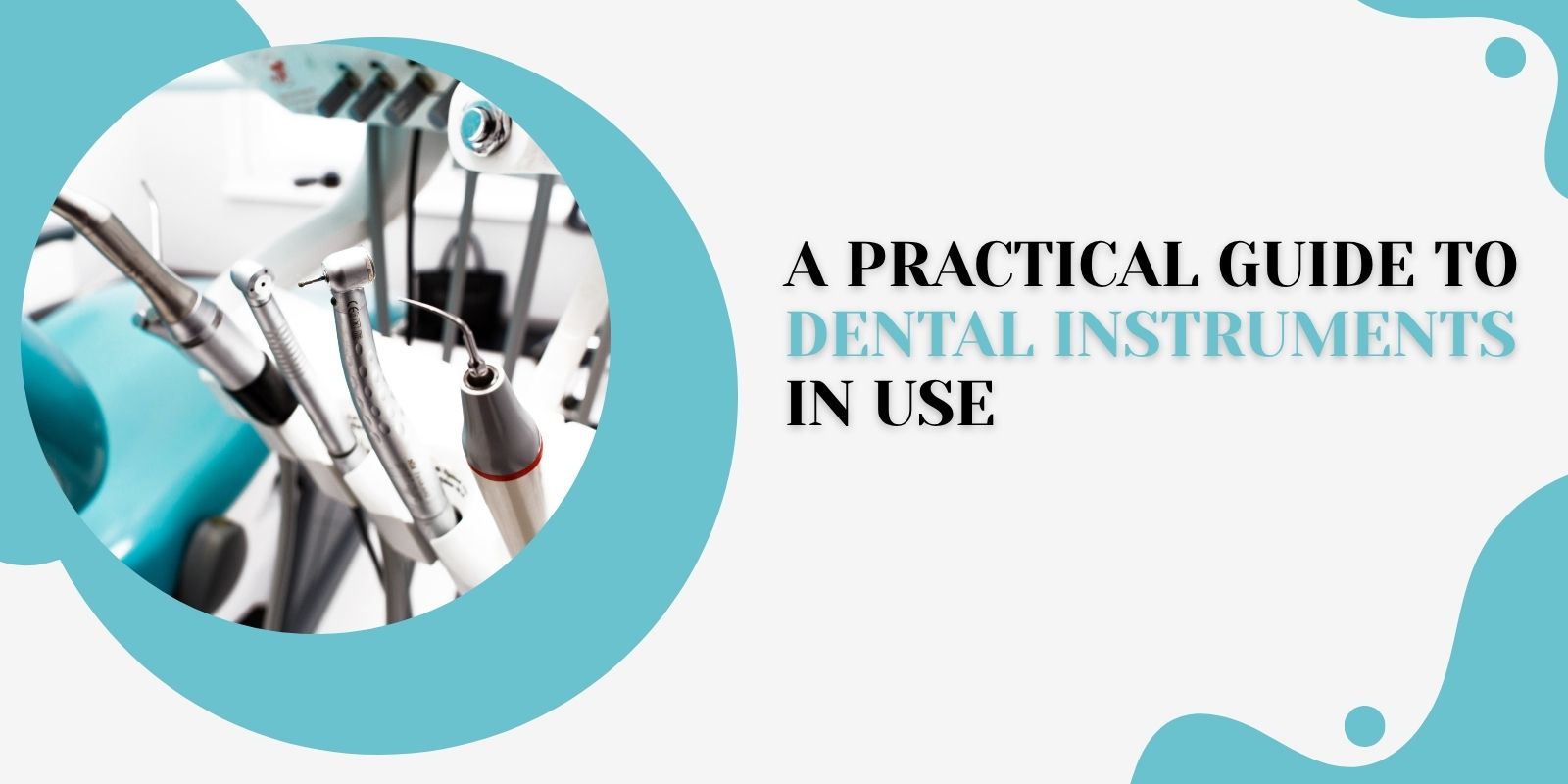 A PRACTICAL GUIDE TO DENTAL INSTRUMENTS IN USE